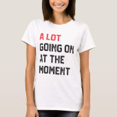 Im Moment ist nicht viel los T-Shirt (Vorderseite)