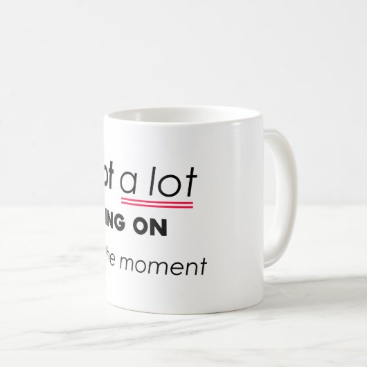 Im Moment nicht viel los - lustige Minimalis Kaffeetasse (VorderseiteRechts)