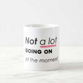 Im Moment nicht viel los - lustige Minimalis Kaffeetasse