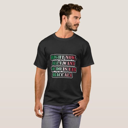 Im Moment Wollte ich nur, Baccala zu essen T-Shirt (Vorne ganz)