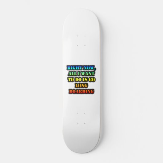 Im Moment Wollte ich nur, einen langen Boarding zu Skateboard (Vorderseite)