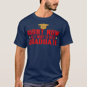 Im Moment Wollte ich nur, Graduate5265 zu machen T-Shirt