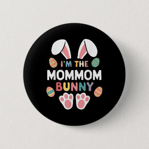 Im Mommom Bunny Easter Matching Family Mama - Mom Button
