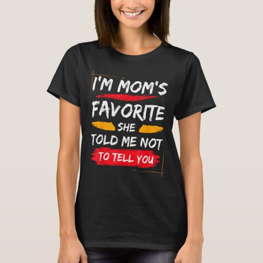 I'm Mom's Favorite Funny Family For Son Or Daughte T-Shirt (Vorderseite)