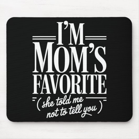 I'm Mom's Favorite Funny Family Sibling Joke Son D Mousepad (Vorne)