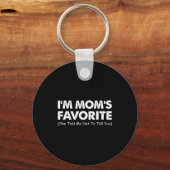 I'm Mom's Favorite She Told Me Not To Tell You Schlüsselanhänger (Vorderseite)