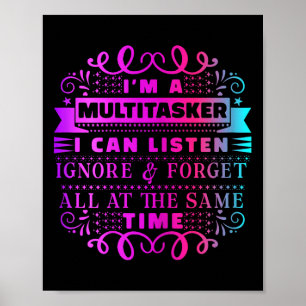 Im Multitasker kann ich ignorieren und vergessen. Poster