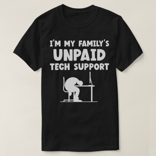 Im my Famillien unbezahlt Tech Support IT Nerd Gee T-Shirt (Design vorne)
