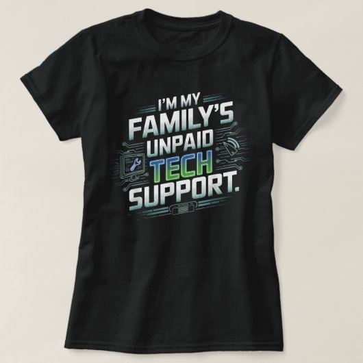 Im my Familly Unpaid Tech Support Funny Tech Spaß T-Shirt (Design vorne)