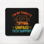 Im My Family’s Unpaid Tech Suprt It Engineer Compu Mousepad (Mit Mouse)
