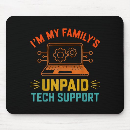 Im My Family’s Unpaid Tech Suprt It Engineer Compu Mousepad (Vorne)