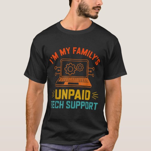 Im My Family’s Unpaid Tech Suprt It Engineer Compu T-Shirt (Vorderseite)