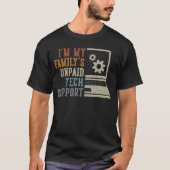 Im My Familys Unpaid Tech Support IT Engineer Comp T-Shirt (Vorderseite)