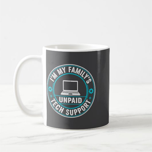I'm My Family's Unpaid Tech Suprt Funny Computer E Kaffeetasse (Links)