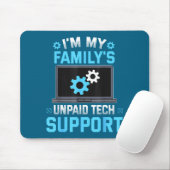 I'm My Family's Unpaid Tech Suprt Funny Computer E Mousepad (Mit Mouse)