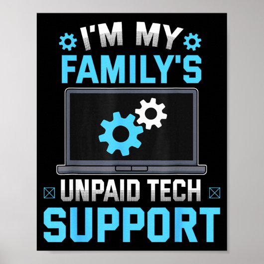 I'm My Family's Unpaid Tech Suprt Funny Computer E Poster (Vorne)