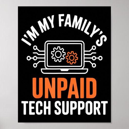 I'm My Family's Unpaid Tech Suprt Funny Technical Poster (Vorne)