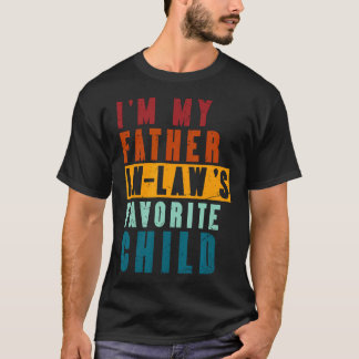 Im My Father In Law'S Favorite Child Funny Father' T-Shirt