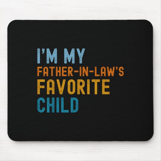 I'm My Father In Law's Favorite Child Funny Men Fa Mousepad (Vorne)