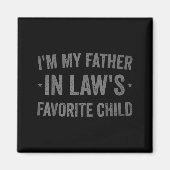I'm My Father In Laws Favorite Child Funny Parent  Magnet (Vorne)