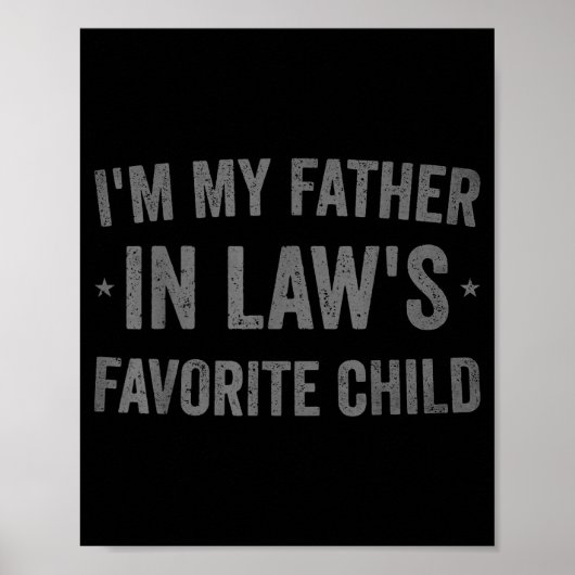 I'm My Father In Laws Favorite Child Funny Parent Poster (Vorne)