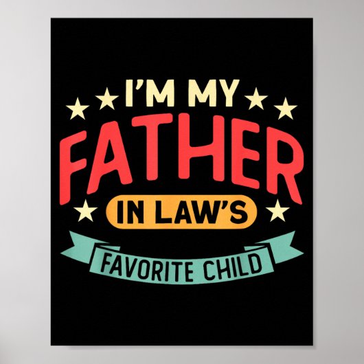 I'm My Father In Law's Favorite Child Funny Parent Poster (Vorne)