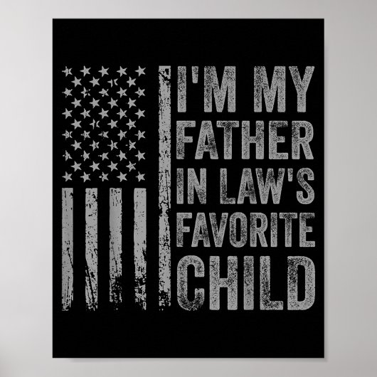 I'm My Father In Law's Favorite Child Funny Parent Poster (Vorne)