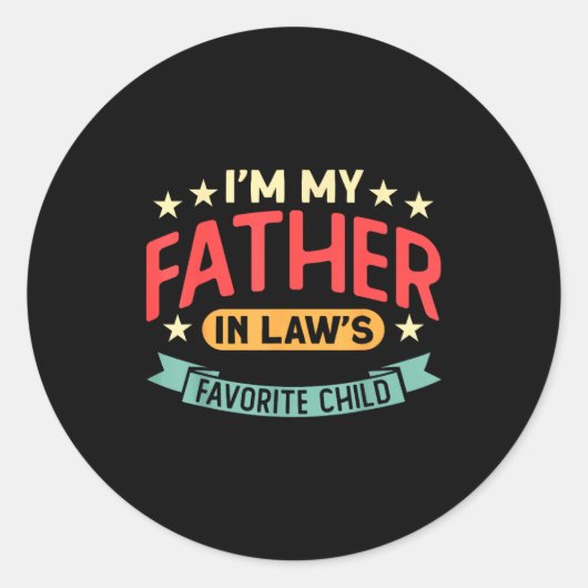 I'm My Father In Law's Favorite Child Funny Parent Runder Aufkleber (Vorderseite)