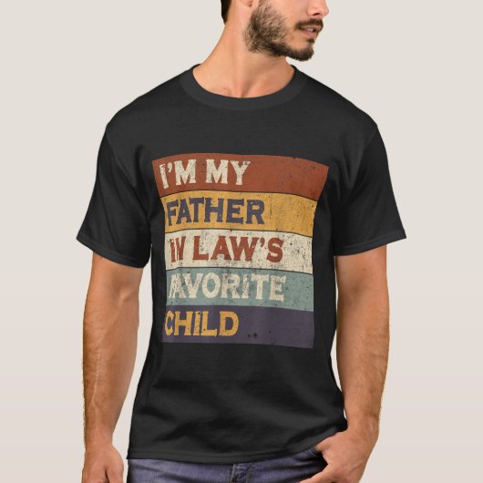 I'm My Father In Law's Favorite Child Funny Parent T-Shirt (Vorderseite)