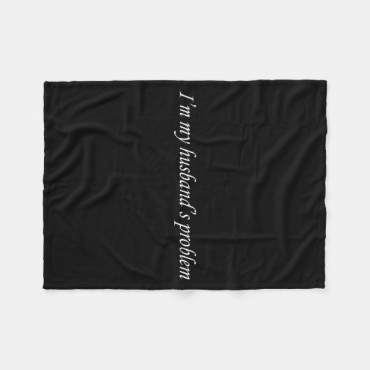 I'm My Husband's Problem Funny Wife Saying Couple  Fleecedecke (Vorderseite (Horizontal))