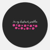 I'm My Husband's Problem Funny Wife Saying  Runder Aufkleber (Vorderseite)