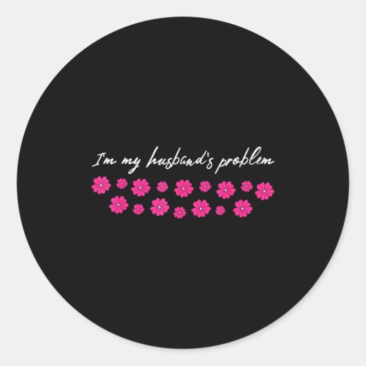 I'm My Husband's Problem Funny Wife Saying Runder Aufkleber (Vorderseite)