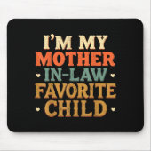 I'm My Mother In Law Favorite Child Funny Humor  Mousepad (Vorne)