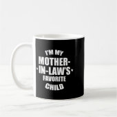 I'm My Mother-in-law’s Favorite Child Family In-la Kaffeetasse (Links)