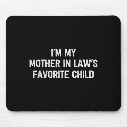 I'm My Mother In Laws Favorite Child Daughter And  Mousepad (Vorne)