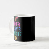 I'm My Mother In Laws Favorite Child Daughter In L Kaffeetasse (Vorderseite Links)