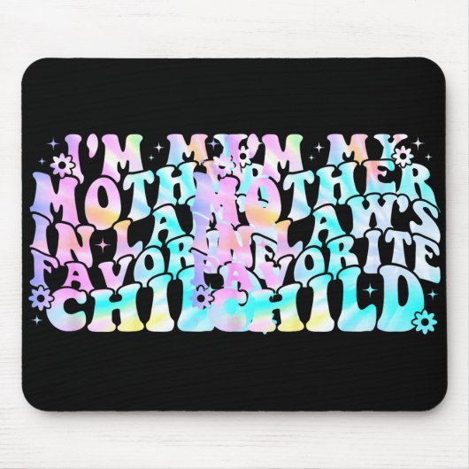I'm My Mother In Law's Favorite Child Daughter In Mousepad (Vorne)