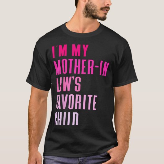 I'm My Mother In Law's Favorite Child Daughter In  T-Shirt (Vorderseite)
