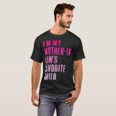 I'm My Mother In Law's Favorite Child Daughter In T-Shirt (Vorne ganz)