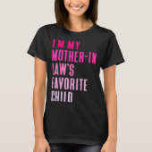 I'm My Mother In Law's Favorite Child Daughter In  T-Shirt (Vorderseite)
