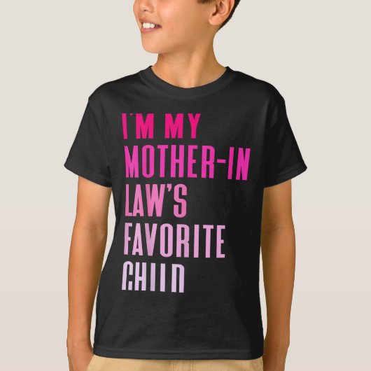 I'm My Mother In Law's Favorite Child Daughter In T-Shirt (Vorderseite)