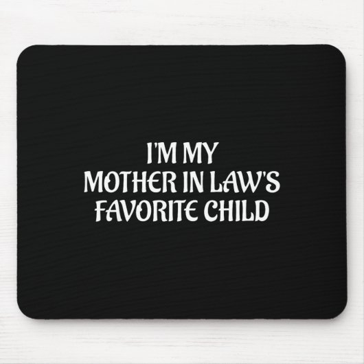 I'm My Mother In Law's Favorite Child Family Sarca Mousepad (Vorne)