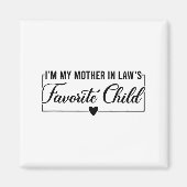 I'm My Mother In Law's Favorite Child, Funny Daugh Magnet (Vorne)