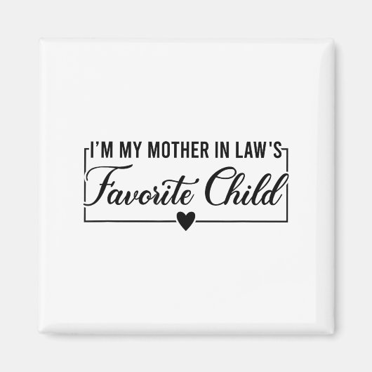 I'm My Mother In Law's Favorite Child, Funny Daugh Magnet (Vorne)
