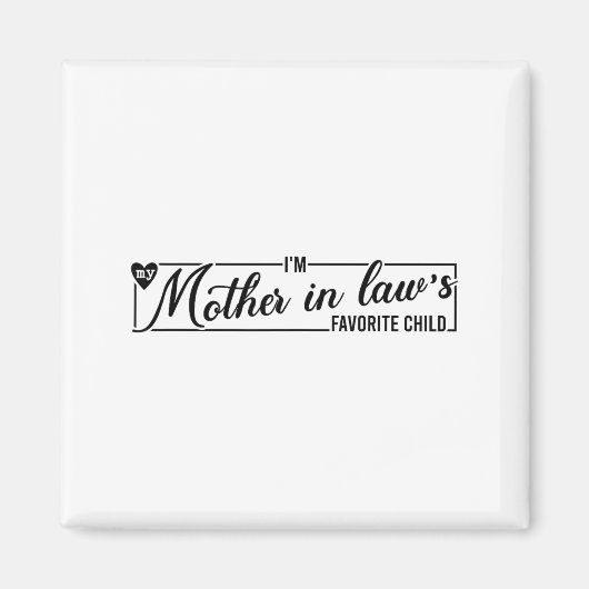 I'm My Mother In Law's Favorite Child, Funny Daugh Magnet (Vorne)