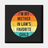 I'm My Mother In Law's Favorite Child, Funny Daugh Magnet (Vorne)