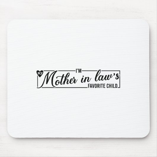 I'm My Mother In Law's Favorite Child, Funny Daugh Mousepad (Vorne)