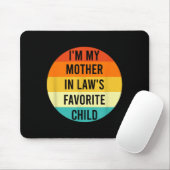 I'm My Mother In Law's Favorite Child, Funny Daugh Mousepad (Mit Mouse)