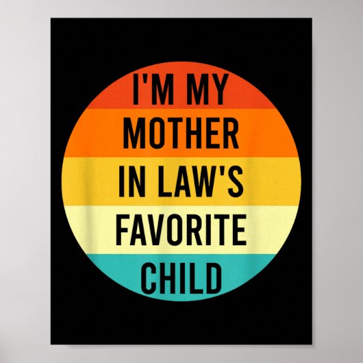 I'm My Mother In Law's Favorite Child, Funny Daugh Poster (Vorne)
