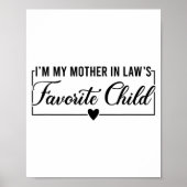 I'm My Mother In Law's Favorite Child, Funny Daugh Poster (Vorne)